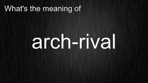 arch rivalry meaning